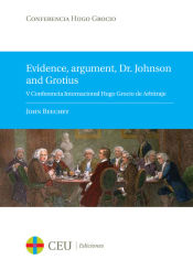 Portada de Evidence, argument, Dr. Johnson and Grotius. V Conferencia Internacional Hugo Grocio de Arbitraje. 3 de mayo 2012, Madrid