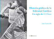 Portada de Historia gráfica de la Editorial Católica. Un siglo de El Debate