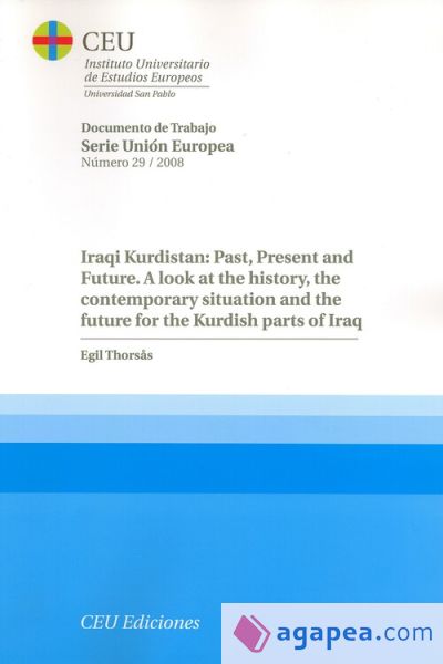 Iraqi Kurdistan: Past, Present and Future. A look at the history, the contemporary situation and the future for the Kurdish parts of Iraq