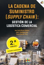 Portada de La cadena de suministro (supply chain): gestión de la logística comercial. 2ª edición revisada y aumentada