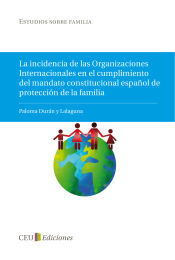 Portada de La incidencia de las Organizaciones Internacionales en el cumplimiento del mandato constitucional español de protección de la familia