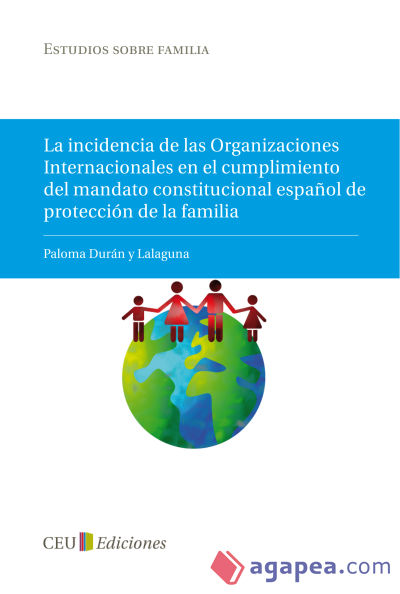 La incidencia de las Organizaciones Internacionales en el cumplimiento del mandato constitucional español de protección de la familia