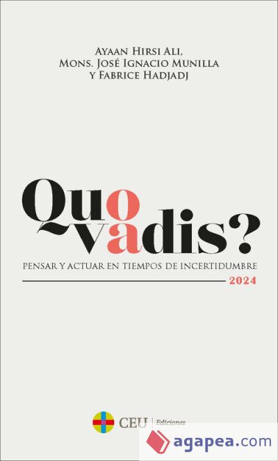 Quo vadis? Pensar y actuar en tiempos de incertidumbre Quo vadis? Pensar y actuar en tiempos de incertidumbre
