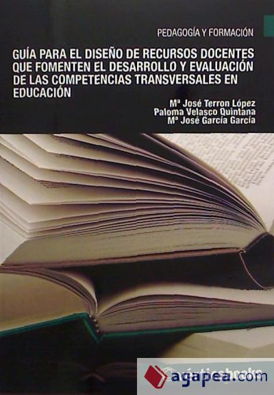 Gu&iacute;a para el dise&ntilde;o de recursos docentes que fomenten el desarrollo y evaluaci&oacute;n de las competencias transversales en educaci&oacute;n