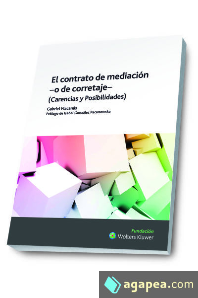 El contrato de mediación –o corretaje. Carencias y posibilidades