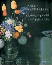 Portada de Arte y Naturaleza. El Bodegón Español en el Siglo de Oro