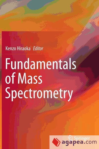 Fundamentals of Mass Spectrometry Fundamentals of Mass Spectrometry