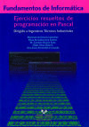 Fundamentos de informática. Ejercicios resueltos de programación en Pascal. Dirigido a ingenieros técnicos industriales
