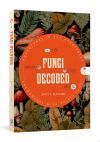 Fungi Decoded: Adventures in the Mycosphere--Encounters with Thirty Fungi