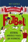 F&uacute;tbol. Historias Incre&iacute;bles Y Reales (que Desconoc&iacute;as)