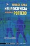F&uacute;tbol Sala. Neurociencia aplicada al portero: Concepto y 50 tareas para su entrenamiento