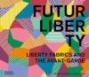 Futurliberty: Liberty Fabrics and the Avant-Garde
