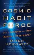 Portada de Cosmic Habit Force: How to Discover and Use Nature's Superpower