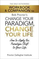 Portada de The Only Authorized Workbook & Companion to Bob Proctor's Change Your Paradigm, Change Your Life: How to Apply the Paradigm Shift to Your Life