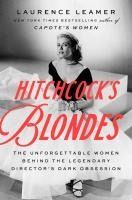 HITCHCOCK'S BLONDES: THE UNFORGETTABLE WOMEN BEHIND THE LEGENDARY ...