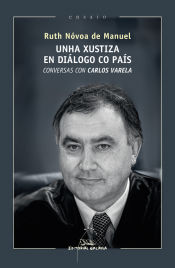 Portada de UNHA XUSTIZA EN DIALOGO CO PAIS.CONVERSAS CON CARLOS VAREL