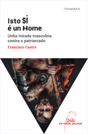 Portada de ISTO SI E UN HOME. UNHA MIRADA MASCULINA CONTRA O PATRIARCA