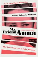 Portada de My Friend Anna: The True Story of a Fake Heiress