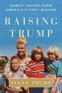 Portada de Raising Trump: Family Values from America's First Mother