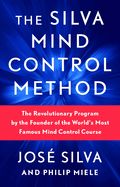 Portada de The Silva Mind Control Method: The Revolutionary Program by the Founder of the World's Most Famous Mind Control Course
