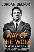 Portada de Way of the Wolf: Straight Line Selling: Master the Art of Persuasion, Influence, and Success