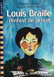 LOUIS BRAILLE, L'ENFANT DE LA NUIT