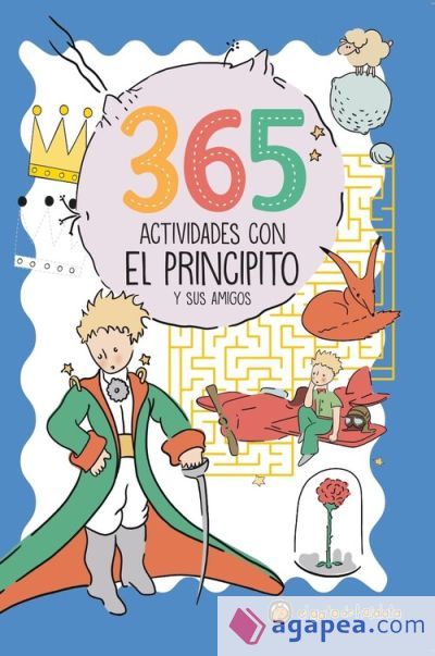 365 ACTIVIDADES CON EL PRINCIPITO Y SUS AMIGOS 365 ACTIVIDADES CON EL PRINCIPITO Y SUS AMIGOS