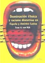 Portada de Dominaci&oacute;n &eacute;tnica y racismo discursivo en Espa&ntilde;a y Latino Am&eacute;rica