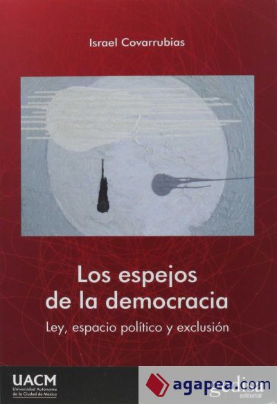 ESPEJOS DE LA DEMOCRACIA, LOS . Ley, espacio político y exclusión