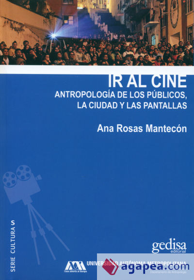 IR AL CINE . ANTROPOLOGIA DE LOS PUBLICOS, LA CIUDAD Y LAS PANTALLAS