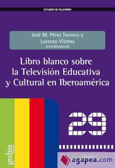 Libro blanco sobre la Televisión Educativa y Cultural en Iberoamérica Libro blanco sobre la Televisión Educativa y Cultural en Iberoamérica