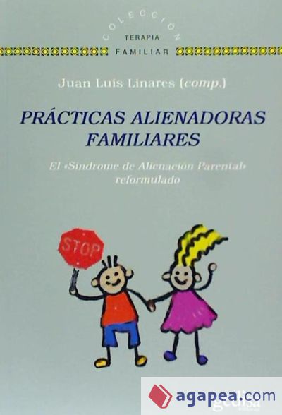 Prácticas alienadoras familiares : el Síndrome de Alienación Parental reformulado