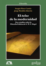 Portada de TELOS DE LA MODERNIDAD, EL . Dos estudios sobre la Filosofía Política de G.W. Hegel