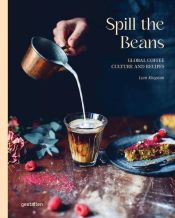 Portada de Spill the Beans: Global Coffee Culture and Recipes