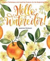 Portada de Hello, Watercolor!: Creative Techniques and Inspiring Projects for the Beginning Artist