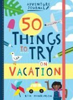 Portada de Adventure Journal: 50 Things to Try on Vacation