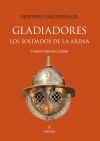 GLADIADORES. LOS SOLDADOS DE LA ARENA