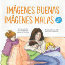 Portada de Imágenes buenas, imágenes malas Jr.: Un plan sencillo para proteger las mentes de los niños pequeños