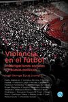 Portada de VIOLENCIA EN EL FUTBOL INVESTIGACIONES SOCIALES Y FRACASOS