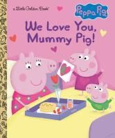 Portada de We Love You, Mummy Pig! (Peppa Pig)