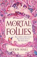 Portada de Mortal Follies: A Devilishly Funny Regency Romantasy from the Bestselling Author of Boyfriend Material