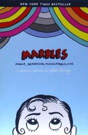 Portada de Marbles: Mania, Depression, Michelangelo, and Me: A Graphic Memoir