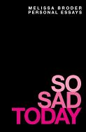 Portada de So Sad Today: Personal Essays