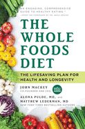 Portada de The Whole Foods Diet: The Lifesaving Plan for Health and Longevity