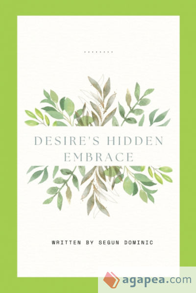 Desireâ€™s Hidden Embrace