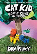 Portada de Cat Kid Comic Club: On Purpose: A Graphic Novel (Cat Kid Comic Club #3): From the Creator of Dog Man (Library Edition)
