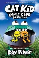 Portada de Cat Kid Comic Club: Perspectives: A Graphic Novel (Cat Kid Comic Club #2): From the Creator of Dog Man