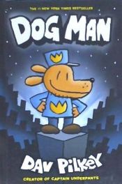 Portada de Dog Man: From the Creator of Captain Underpants (Dog Man #1)