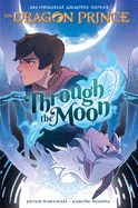 Portada de Through the Moon (the Dragon Prince Graphic Novel #1)