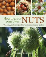 Portada de How to Grow Your Own Nuts: Choosing, Cultivating and Harvesting Nuts in Your Garden